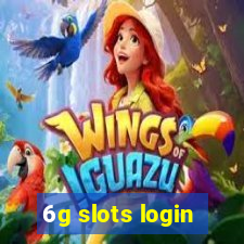 6g slots login